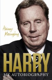 book Harry Redknapp: always managing: my autobiography