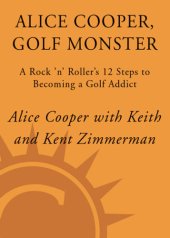 book Alice cooper, golf monster: a rock 'n' roller's 12 steps to becoming a golf addict