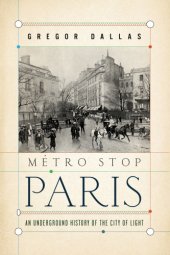 book Metro stop paris: an underground history of the city of light