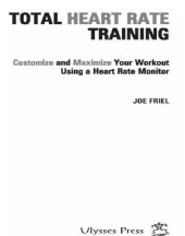 book Total Heart Rate Training: Customize And Maximize Your Workout Using A Heart Rate Monitor