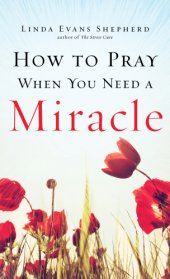 book How to Pray When You Need a Miracle