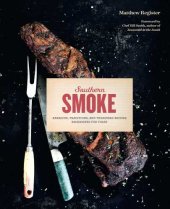 book Southern smoke: barbecue, traditions, and treasured recipes reimagined for today