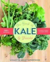 book The Book Of Kale And Friends: 14 Easy-To-Grow Superfoods With 130+ Recipes