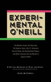 book Experimental O'neill: the Hairy Ape, the Emperor Jones, And The S.S. Glencairn One-Act Plays