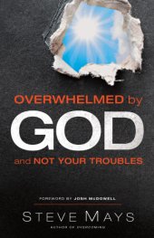 book Overwhelmed by God and Not Your Troubles