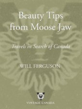 book Beauty tips from moose jaw: travels in search of canada