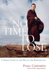 book No time to lose: a timely guide to the way of the bodhisattva