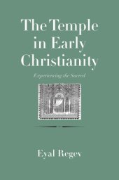 book The Temple in early Christianity: experiencing the sacred