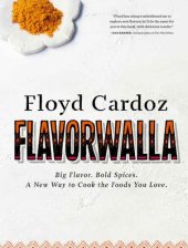 book Floyd Cardoz: Flavorwalla: Big Flavor. Bold Spices. A New Way to Cook the Foods You Love.