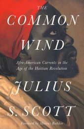 book The common wind: Afro-American currents in the age of the Haitian Revolution