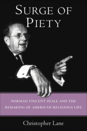 book Surge of piety: Norman Vincent Peale and the remaking of American religious life