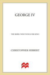 book George IV: The Rebel Who Would Be King