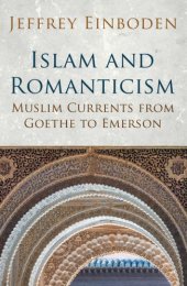 book Islam And Romanticism: Muslim Currents From Goethe To Emerson