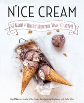 book N'ice cream: 80+ recipes for healthy homemade vegan ice creams