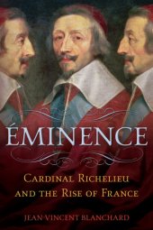 book Éminence: Cardinal Richelieu and the rise of France
