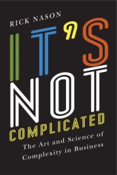 book It's not complicated: the art and science of complexity in business