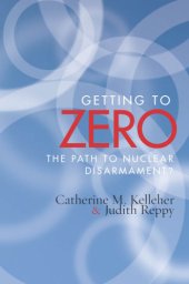 book Getting to zero the path to nuclear disarmament?