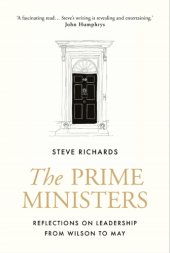 book The prime ministers: reflections on leadership from Wilson to May