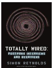 book Totally Wired – Postpunk Interviews and Overviews