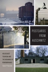 book Postcards from Auschwitz: Holocaust tourism and the meaning of remembrance