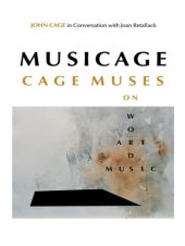 book Musicage: Cage muses on words, art, music: John Cage in conversation with Joan Retallack