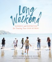 book Long weekend: guidance and inspiration for creating your own personal retreat