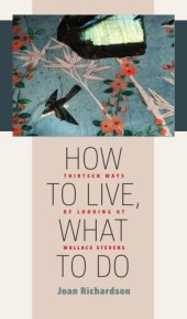 book How to live, what to do: thirteen ways of looking at Wallace Stevens