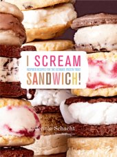 book I scream sandwich!: inspired recipes for the ultimate frozen treat