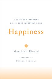 book Happiness: a guide to developing life's most important skill