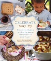 book Celebrate every day: recipes for making the most of special moments with your family