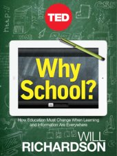 book Why school: how education must change when learning and information are everywhere