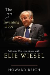 book The art of inventing hope: intimate conversations with Elie Wiesel