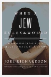 book When a Jew rules the world: what the Bible really says about Israel in the plan of God