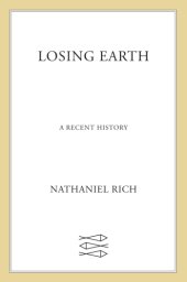 book Losing Earth: a recent history