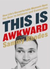 book This is awkward: how life's uncomfortable moments open the door to intimacy and connection