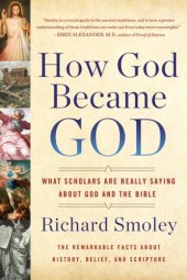 book How God became God: what scholars are really saying about God and the Bible