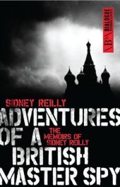 book Adventures of a British Master Spy: the Memoirs of Sidney Reilly