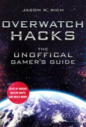 book OVERWATCH HACKS: the unoffical gamer's guide