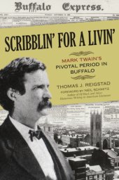 book Scribblin' for a livin': Mark Twain's pivotal period in Buffalo