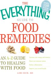 book The Everything Guide to Food Remedies: an A-Z guide to healing with food