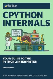 book CPython Internals: Your Guide to the Python 3 Interpreter