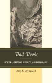 book Bad books: Rétif de la Bretonne, sexuality, and pornography