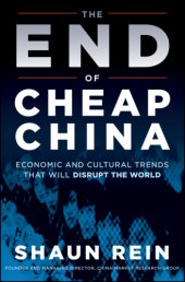 book The end of cheap China: economic and cultural trends that will disrupt the world