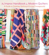 book The improv handbook for modern quilters: a guide to creating, quilting, and living courageously