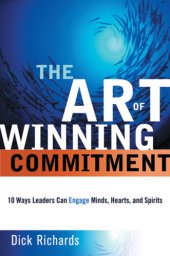 book The art of winning commitment 10 ways leaders can engage minds, hearts, and spirits