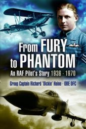 book From Fury to Phantom flying for the RAF, 1936-1970: the memoirs of Group Captain Richard 'Dickie' Haine, OBE, DFC