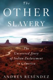 book The other slavery: the uncovered story of Indian enslavement in America