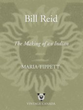 book Bill Reid: the making of an Indian