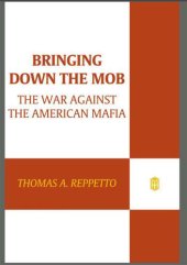 book Bringing Down the Mob: The War Against the American Mafia