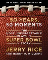 book 50 years, 50 moments: the most unforgettable plays in Super Bowl history